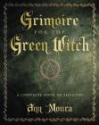 Grimoire for the Green Witch: A Complete Book of Shadows (Green Witchcraft) Cover Image