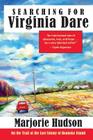 Searching for Virginia Dare: On the Trail of the Lost Colony of Roanoke Island Cover Image