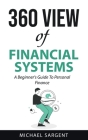 360 View of Financial Systems: A Beginner's Guide to Personal Finance By Michael Sargent Cover Image