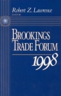 Brookings Trade Forum: 1998 By Robert Z. Lawrence (Editor) Cover Image