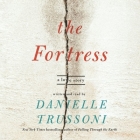 The Fortress: A Love Story By Danielle Trussoni (Read by) Cover Image