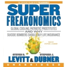 Superfreakonomics: Global Cooling, Patriotic Prostitutes, and Why Suicide Bombers Should Buy Life Insurance By Steven D. Levitt, Stephen J. Dubner, Stephen J. Dubner (Read by) Cover Image