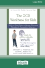 OCD Workbook for Kids: Skills to Help Children Manage Obsessive Thoughts and Compulsive Behaviors [Standard Large Print 16 Pt Edition] By Anthony C. Puliafico, Joanna A. Robin Cover Image