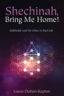 Shechinah, Bring Me Home! By Laura Duhan-Kaplan Cover Image
