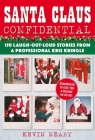 Santa Claus Confidential: 150 Laugh-Out-Loud Stories from a Professional Kris Kringle Cover Image