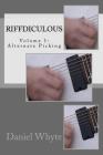 Riffdiculous Volume 1: Alternate Picking By Daniel Whyte Cover Image