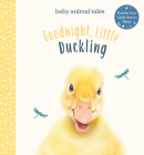 Goodnight, Little Duckling: A Picture Book (Baby Animal Tales) By Amanda Wood, Vikki Chu (Illustrator), Bec Winnel (By (photographer)) Cover Image