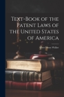 Text-Book of the Patent Laws of the United States of America By Albert Henry Walker Cover Image