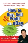 How to Buy, Sell, and Profit on eBay: Kick-Start Your Home-Based Business in Just Thirty Days Cover Image
