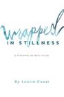 Wrapped in Stillness: A Personal Retreat Guide By Laurie Guest Cover Image