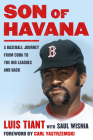 Son of Havana: A Baseball Journey from Cuba to the Big Leagues and Back By Luis Tiant, Saul Wisnia Cover Image