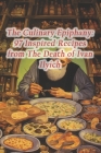 The Culinary Epiphany: 97 Inspired Recipes from The Death of Ivan Ilyich Cover Image