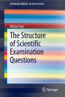 The Structure of Scientific Examination Questions (Springerbriefs in Education) By Adrian Day Cover Image