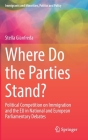 Where Do the Parties Stand?: Political Competition on Immigration and the EU in National and European Parliamentary Debates (Immigrants and Minorities) By Stella Gianfreda Cover Image