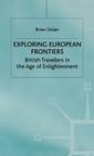 Exploring European Frontiers: British Travellers in the Age of Enlightenment By B. Dolan Cover Image
