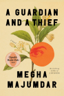 A Guardian and a Thief: Oprah's Book Club: A Novel By Megha Majumdar Cover Image