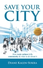 Save Your City: How Toxic Culture Kills Community & What to Do About It Cover Image