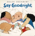 Say Goodnight (Oxenbury Board Books) By Helen Oxenbury (Illustrator) Cover Image