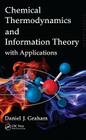 Chemical Thermodynamics and Information Theory with Applications By Daniel J. Graham Cover Image