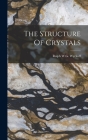The Structure Of Crystals By Ralph W. G. Wyckoff Cover Image