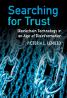 Searching for Trust: Blockchain Technology in an Age of Disinformation By Victoria L. LeMieux Cover Image