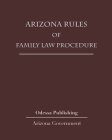 Arizona Rules of Family Law Procedure Cover Image