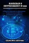 Blockchain and Cryptocurrency in 2020: A Step by step guide on Blockchain, Cryptocurrency & Bitcoin investment for beginners Cover Image