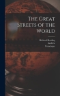 The Great Streets of the World By Richard Harding 1864-1916 Davis, Andrew 1844-1912 Lang, Francisque 1827-1899 Sarcey Cover Image