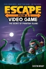 Escape from a Video Game: The Secret of Phantom Island By Dustin Brady, Jesse Brady (Illustrator) Cover Image