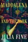 Maddalena and the Dark By Julia Fine Cover Image
