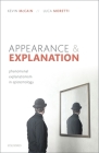 Appearance and Explanation: Phenomenal Explanationism in Epistemology By Kevin McCain, Luca Moretti Cover Image