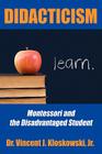 Didacticism: Montessori and the Disadvantaged Student By Jr. Kloskowski, Vincent J. Cover Image