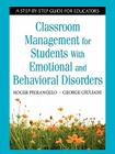 Classroom Management for Students with Emotional and Behavioral Disorders: A Step-By-Step Guide for Educators Cover Image