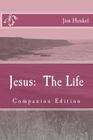 Jesus: The Life: Companion Edition By Jim Henkel Cover Image
