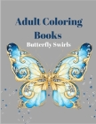Adult Coloring Books Butterfly Swirls: An Adult Coloring Book with Magical Butterflies, Cute flowers, and Fantasy Scenes for Relaxation By Zod Published Cover Image