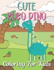 Cute Robo Dino Coloring For Kids: Fun and creative with color activity books for kids & toddlers, Medition practice and happy a free time Cover Image