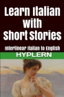 Learn Italian with Short Stories: Interlinear Italian to English Cover Image