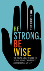 Be Strong, Be Wise: The Young Adult's Guide to Sexual Assault Awareness and Personal Safety By Amy R. Carpenter Cover Image