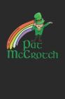 Pat McCrotch: Funny St. Patrick's Day Lucky Irish Notebook (6x9) By Shocking Journals Cover Image