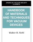 Handbook of Materials and Techniques for Vacuum Devices (Avs Classics in Vacuum Science and Technology) By Walter Kohl Cover Image