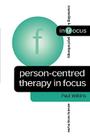 Person-Centred Therapy in Focus (Counselling & Psychotherapy in Focus) By Paul Wilkins Cover Image