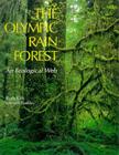 The Olympic Rain Forest: An Ecological Web By Ruth Kirk, Jerry Franklin (With) Cover Image