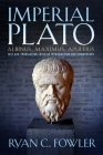 Imperial Plato: Albinus, Maximus, Apuleius: Text and Translation, with an Introduction and Commentary By Ryan C. Fowler Cover Image