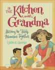 In the Kitchen with Grandma: Stirring Up Tasty Memories Together By Lydia E. Harris Cover Image