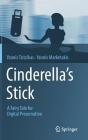 Cinderella's Stick: A Fairy Tale for Digital Preservation Cover Image
