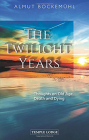 The Twilight Years: Thoughts on Old Age, Death and Dying Cover Image
