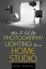 How to Set Up Photography Lighting for a Home Studio By Amber Richards Cover Image