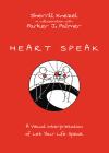 Heart Speak: A Visual Interpretation of Let Your Life Speak By Sherrill A. Knezel, Parker J. Palmer (With) Cover Image