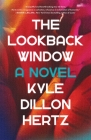 The Lookback Window: A Novel By Kyle Dillon Hertz Cover Image