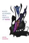 Black Aliveness, or A Poetics of Being By Kevin Quashie Cover Image